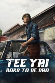 Tee Yai: Born to Be Bad (2025) HD Movies Watch