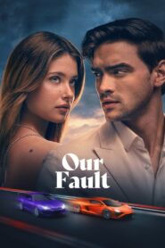 Our Fault (2025) HD Movies Watch